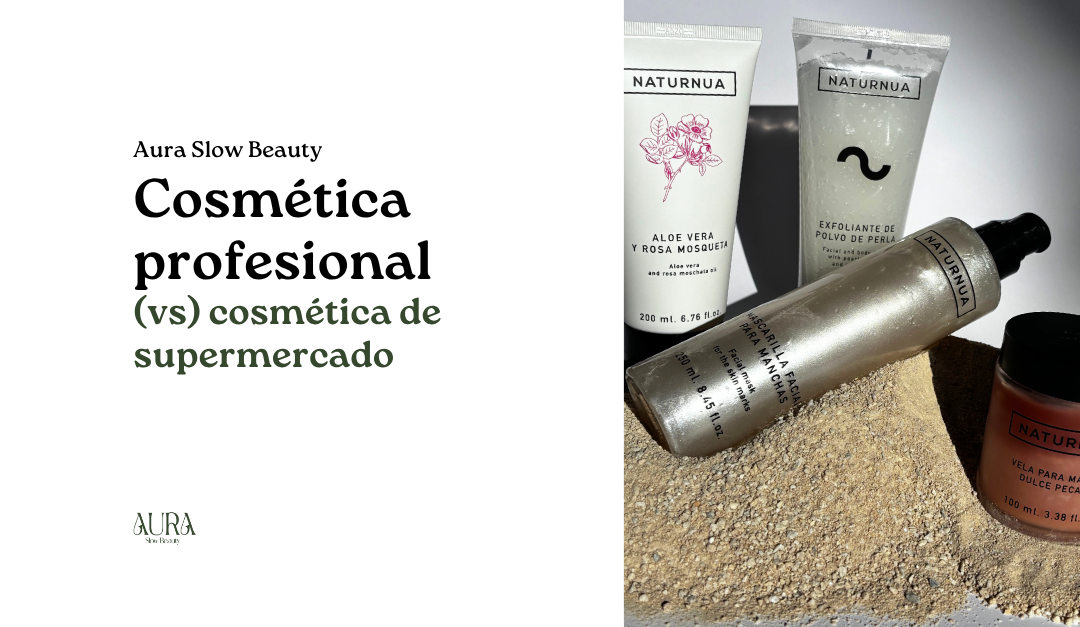 Cosmética de supermercado vs cosmética profesional: ¿por qué elegir calidad para tu piel?